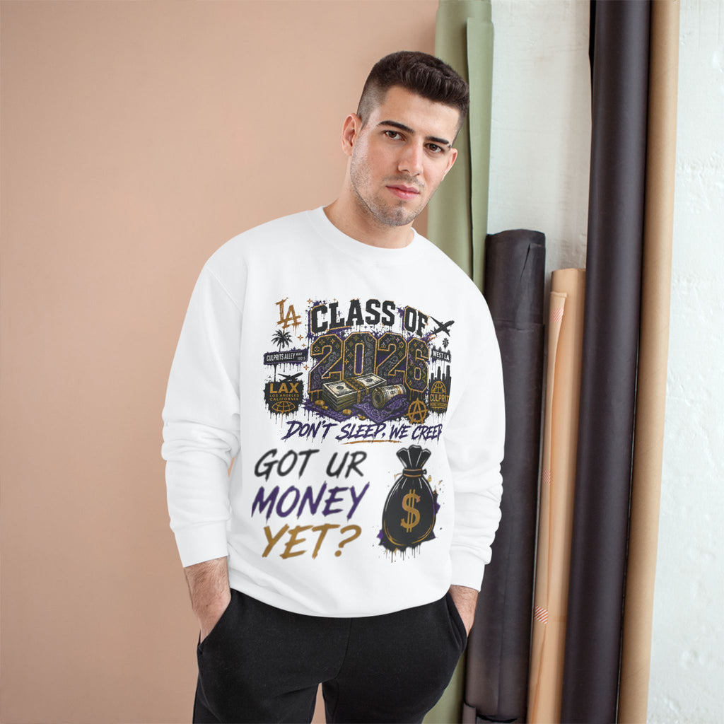 Class of 2026 Champion Sweatshirt — 'Don't Sleep, We Creep / Got Ur Money Yet?' Urban Graduation Crewneck