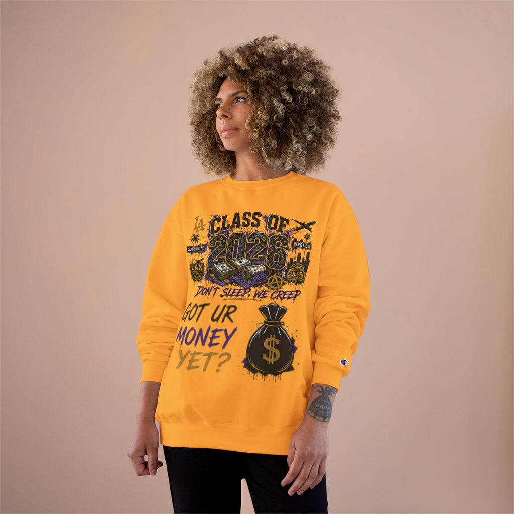 Class of 2026 Champion Sweatshirt — 'Don't Sleep, We Creep / Got Ur Money Yet?' Urban Graduation Crewneck